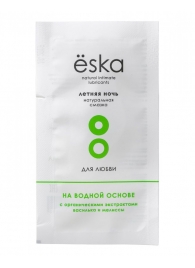 Пробник натурального лубриканта на водной основе Ёska  Летняя ночь  - 7 мл. - Eska - купить с доставкой в Набережных Челнах