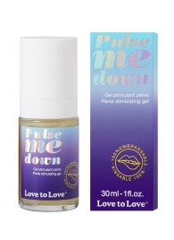 Стимулирующий гель для пениса Pulse Me Down - 30 мл. - Love to Love - купить с доставкой в Набережных Челнах